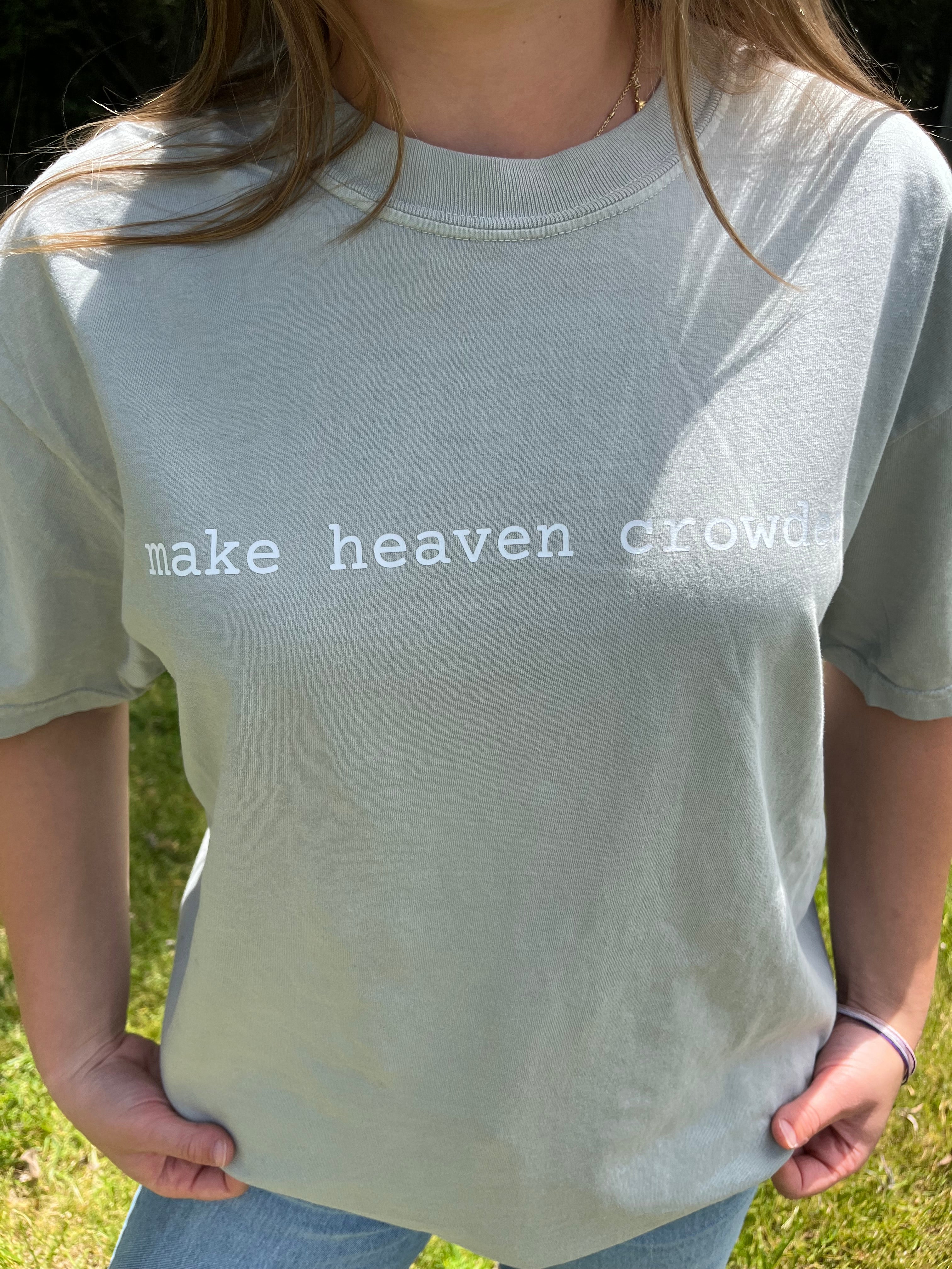 Make Heaven Crowded Sage Unisex Tee