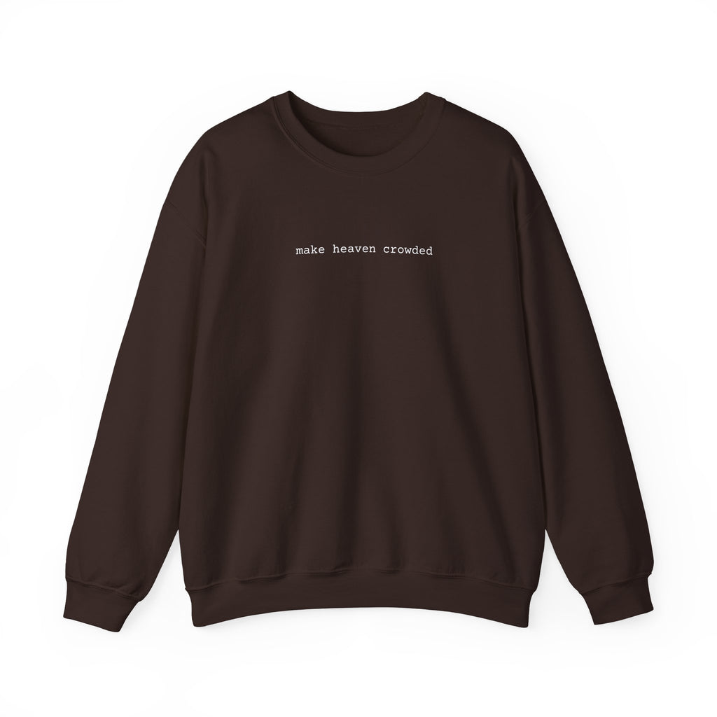 Make Heaven Crowded Unisex Crewneck