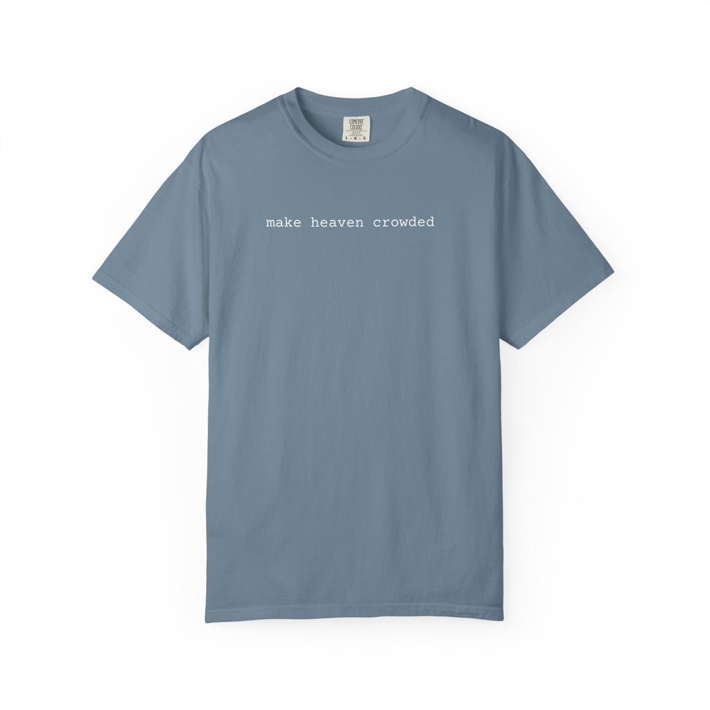 Make Heaven Crowded Unisex Tee