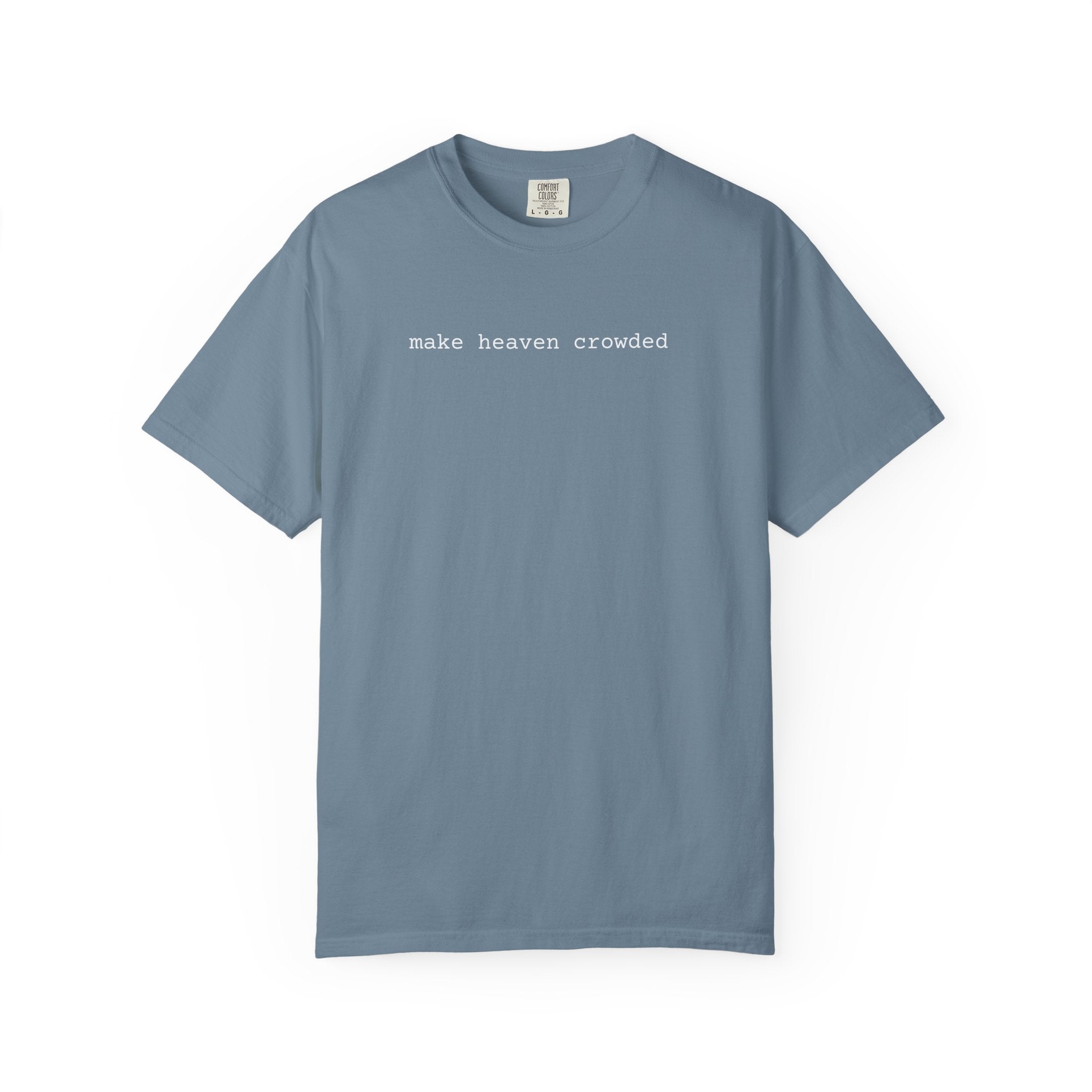Make Heaven Crowded Unisex Tee
