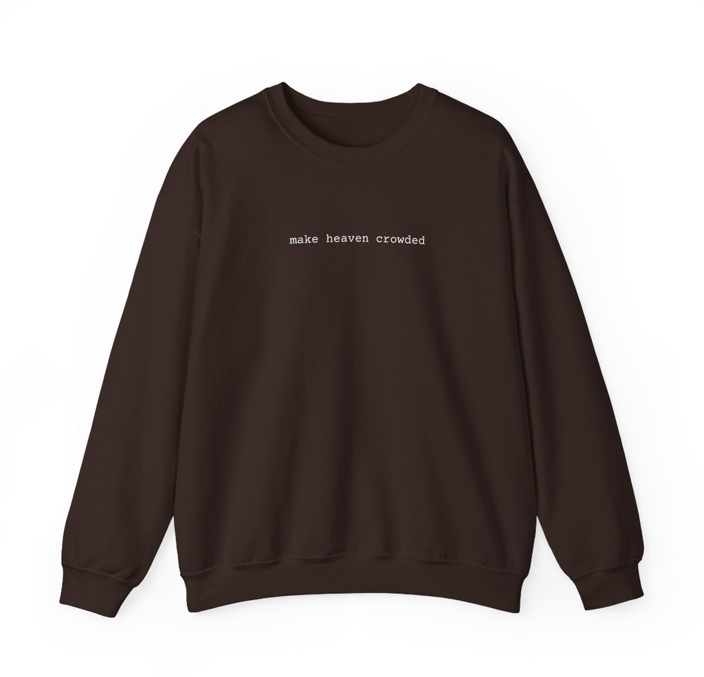 NEW Material- Make Heaven Crowded  Unisex Crewneck